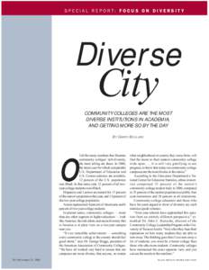 S P E C I A L R E P O R T: F O C U S O N D I V E R S I T Y  Diverse City COMMUNITY COLLEGES ARE THE MOST DIVERSE INSTITUTIONS IN ACADEMIA,