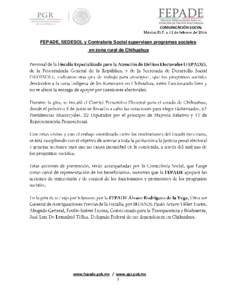 COMUNICACIÓN SOCIAL  FEPADE, SEDESOL y Contraloría Social supervisan programas sociales en zona rural de Chihuahua  ;