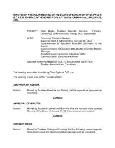 MINUTES OF A REGULAR MEETING OF THE BOARD OF EDUCATION OF ST. PAUL’S R.C.S.S.D. #20 HELD IN THE BOARD ROOM AT 7:00 P.M. ON MONDAY, JANUARY 25, 2010 PRESENT: Chair Boyko, Trustees Boechler, Carriere, Fortosky,