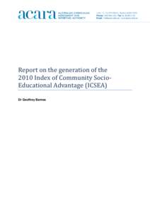Report on the generation of the 2010 Index of Community SocioEducational Advantage (ICSEA) Dr Geoffrey Barnes Parent socioeconomic data The parent Socio-Educational Advantage (SEA) scale used in the construction of the 