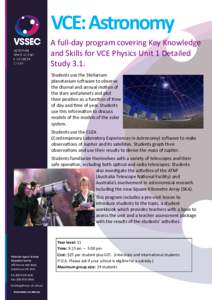 VCE: Astronomy A full-day program covering Key Knowledge and Skills for VCE Physics Unit 1 Detailed Study 3.1. Students use the Stellarium planetarium software to observe