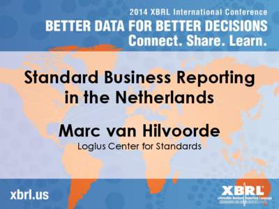 Standard Business Reporting in the Netherlands Marc van Hilvoorde Logius Center for Standards