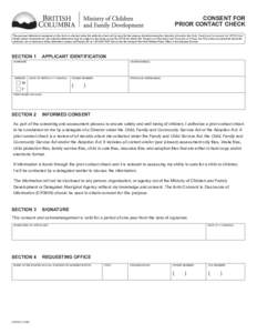 CONSENT FOR PRIOR CONTACT CHECK The personal information requested on this form is collected under the authority of and will be used for the purpose of administering the Adoption Act and/or the Child, Family and Communit