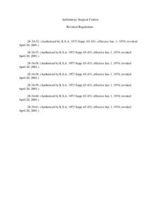 Ambulatory Surgical Centers Revoked Regulations[removed]Authorized by K.S.A[removed]Supp[removed]; effective Jan. 1, 1974; revoked April 20, [removed]. (Authorized by K.S.A[removed]Supp[removed]; effective Jan. 1, 197