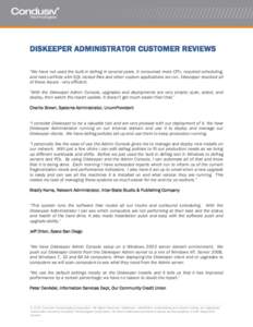 DISKEEPER ADMINISTRATOR CUSTOMER REVIEWS “We have not used the built-in defrag in several years. It consumed more CPU, required scheduling, and had conflicts with SQL locked files and other custom applications we run. 