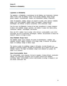 Annex B Factsheet on Buildabilit y Legislation on Buildability The legislation on Buildability w as introduced by the Building and Construction Authority (BCA) in 2001 under the Building Control Act to promote buildable 