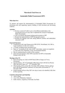 Marrakech Task Force on Sustainable Public Procurement (SPP) Main objectives: To promote and support the implementation of Sustainable Public Procurement, by developing tools and supporting capacity building in both deve