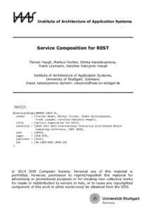 Institute of Architecture of Application Systems  Service Composition for REST Florian Haupt, Markus Fischer, Dimka Karastoyanova, Frank Leymann, Karolina Vukojevic-Haupt Institute of Architecture of Application Systems,