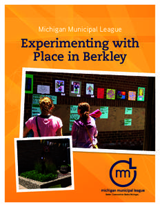 Michigan Municipal League  Experimenting with Place in Berkley  Better Communities. Better Michigan.