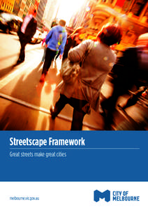 Streetscape Framework Great streets make great cities melbourne.vic.gov.au  Table of contents