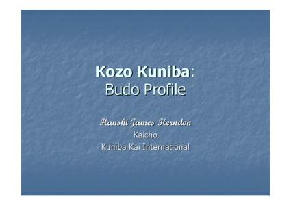 Kozo Kuniba: Budo Profile Hanshi James Herndon Kaicho Kuniba Kai International