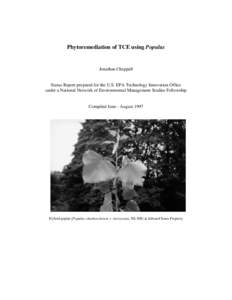 Phytoremediation of TCE using Populus  Jonathan Chappell Status Report prepared for the U.S. EPA Technology Innovation Office under a National Network of Environmental Management Studies Fellowship