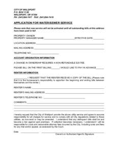 CITY OF WALDPORT P.O. BOX 1120 WALDPORT, OR[removed]PH: ([removed]FAX: ([removed]APPLICATION FOR WATER/SEWER SERVICE