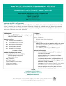 NORTH CAROLINA STATE LOAN REPAYMENT PROGRAM OFFERING LOAN REPAYMENT TO WORK IN A PRIMARY CARE SETTING. NORTH CAROLINA OFFICE OF RURAL HEALTH & COMMUNITY CARE MSC 2009, 311 Ashe Ave. Raleigh, NC