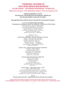 THURSDAY, OCTOBER[removed]BCBA BENCH BAR RETREAT CU LAW SCHOOL - WITTEMYER COURTROOM - 4 ETHICS CLE BCBA Seniors members - $125 BCBA Junior Members - $90 Non-members $150 OPENING REMARKS 12:30 PM Introductions: C