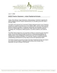 June 11, 2008  SOGC Position Statement – Indian Residential Schools Today, Prime Minister Harper delivered an official apology in Parliament regarding the Indian Residential School Program implemented by the Canadian g