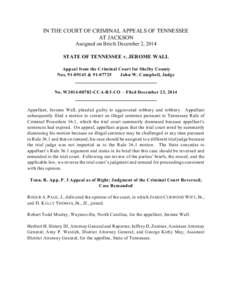 IN THE COURT OF CRIMINAL APPEALS OF TENNESSEE AT JACKSON Assigned on Briefs December 2, 2014 STATE OF TENNESSEE v. JEROME WALL Appeal from the Criminal Court for Shelby County Nos[removed] &[removed]