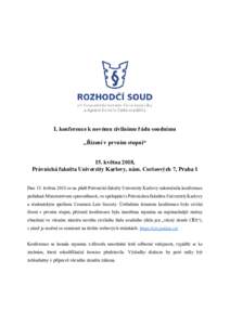 I. konference k novému civilnímu řádu soudnímu „Řízení v prvním stupni“ 15. května 2018, Právnická fakulta Univerzity Karlovy, nám. Curieových 7, Praha 1 Dne 15. května 2018 se na půdě Právnické fa