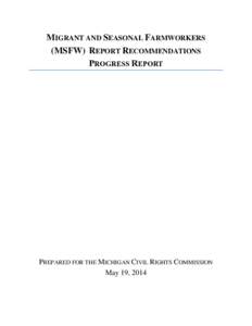 MIGRANT AND SEASONAL FARMWORKERS (MSFW) REPORT RECOMMENDATIONS PROGRESS REPORT PREPARED FOR THE MICHIGAN CIVIL RIGHTS COMMISSION May 19, 2014