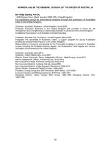 MEMBER (AM) IN THE GENERAL DIVISION OF THE ORDER OF AUSTRALIA  Mr Philip Stanley AIKEN, 12/36 Sloane Court West, London SW3 4TB, United Kingdom For significant service to international relations through the promotion of 