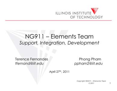 NG911 – Elements Team Support, Integration, Development Terence Fernandes 