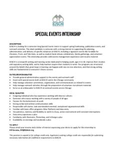 DESCRIPTION 826CHI is looking for a semester-long Special Events Intern to support spring fundraising, publication events, and outreach activities. The ideal candidate is someone with a strong interest in supporting the 