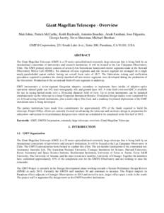 Giant Magellan Telescope - Overview Matt Johns, Patrick McCarthy, Keith Raybould, Antonin Bouchez, Arash Farahani, Jose Filgueira, George Jacoby, Steve Shectman, Michael Sheehan GMTO Corporation, 251 South Lake Ave., Sui