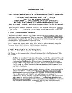 Final Regulation Order  AREA DESIGNATION CRITERIA FOR STATE AMBIENT AIR QUALITY STANDARDS CALIFORNIA CODE OF REGULATIONS, TITLE 17, DIVISION 3 CHAPTER 1. AIR RESOURCES BOARD SUBCHAPTER 1.5. AIR BASINS AND AIR QUALITY STA