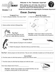 Welcome to the Tennessee Aquarium! While enjoying your visit today, look closely at the animals, the graphics and the exhibits as you search for answers to the following questions.  Grades 1 –2