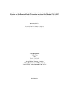 Biology of the Bearded Seal (Erignathus barbatus) in Alaska, 1961–2009  Final Report to: National Marine Fisheries Service  Lori Quakenbush