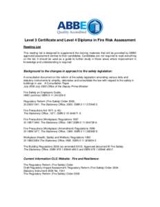 Level 3 Certificate and Level 4 Diploma in Fire Risk Assessment Reading List This reading list is designed to supplement the training materials that will be provided by ABBE approved assessment centres to their candidate