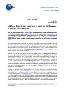 Press Release PR[removed]December 2014 EASO and Bulgaria sign agreement to continue EASO support to Bulgaria until June 2016