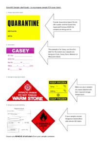 Scientific Sample Label Guide – to accompany sample RTA cover sheet: 1. Yellow Quarantine label Provide Quarantine Import Permit (IP) number and the Quarantine Approved Premises (QAP) the