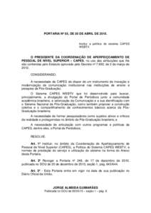 PORTARIA Nº 55, DE 30 DE ABRIL DEInstitui a política do sistema CAPES WEBTV. O PRESIDENTE DA COORDENAÇÃO DE APERFEIÇOAMENTO DE PESSOAL DE NÍVEL SUPERIOR – CAPES, no uso das atribuições que lhe