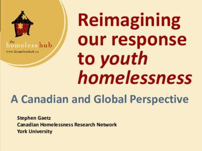 Reimagining our response to youth homelessness A Canadian and Global Perspective Stephen Gaetz