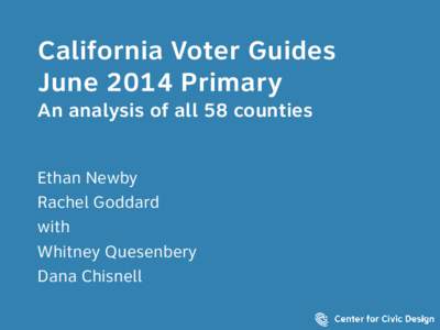 California Voter Guides June 2014 Primary An analysis of all 58 counties Ethan Newby Rachel Goddard with