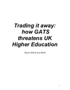 Trading it away: how GATS threatens UK Higher Education Steven Kelk & Jess Worth