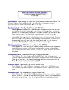 NOVATO UNIFIED SCHOOL DISTRICT 1015 Seventh Street, Novato, CA[removed]4201 District Office: From Highway 101 ~ take the DeLong exit and go west ~ turn right on Old Redwood Highway (Redwood Boulevard) ~ turn left o