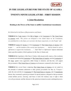 IN THE LEGISLATURE FOR THE STATE OF ALASKA TWENTY-NINTH LEGISLATURE - FIRST SESSION A Joint Resolution Relating to the Powers of the States to nullify Constitutional Amendments  Be It Resolved by the House of Representat