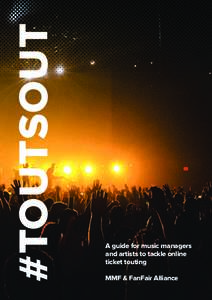 #TOUTSOUT  A guide for music managers and artists to tackle online ticket touting MMF & FanFair Alliance