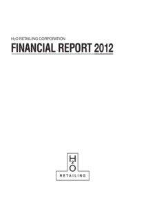 H2O RETAILING CORPORATION  FINANCIAL REPORT 2012
