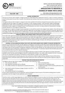BIRTHS, DEATHS AND MARRIAGES OFFICE OF REGULATORY SERVICES Justice and Community Safety Directorate APPLICATION TO REGISTER A CHANGE OF NAME FOR A CHILD