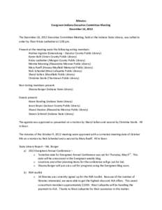 Minutes Evergreen Indiana Executive Committee Meeting December 14, 2012 The December 14, 2012 Executive Committee Meeting, held at the Indiana State Library, was called to order by Chair Krista Ledbetter at 1:08 pm. Pres