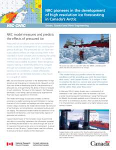 NRC pioneers in the development of high resolution ice forecasting in Canada’s Arctic Ocean, Coastal and River Engineering  NRC has since become a pioneer in the development of high