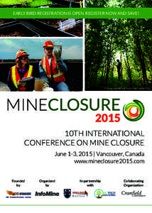 EARLY BIRD REGISTRATION IS OPEN. REGISTER NOW AND SAVE!  Photos courtesy of Syncrude Canada Ltd. 10TH INTERNATIONAL CONFERENCE ON MINE CLOSURE