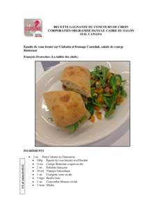 RECETTE GAGNANTE DU CONCOURS DE CHEFS CORPORATIFS ORGRANISÉ DANS LE CADRE DU SALON SIAL CANADA Épaule de veau braisé sur Ciabatta et fromage Cantolait, salade de courge Butternut