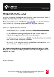 FREIGABE Rohloff Speedhub Aufgrund mehrfacher Anfragen über den möglichen Einbau einer Rohloff - Nabe in CUBE – Fahrräder haben wir dies nochmals überprüft. Nach Rücksprache mit der Firma Rohloff (www.rohloff.de 