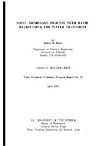NOVEL MEMBRANE PROCESS WITH RAPID BACKPULSING FOR WATER TREATMENT BY Robert H. Davis