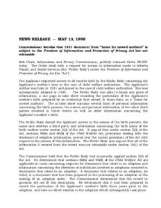 NEWS RELEASE -- MAY 13, 1998 Commissioner decides that 1931 document from “home for unwed mothers” is subject to the Freedom of Information and Protection of Privacy Act but not releasable Bob Clark, Information and 