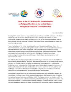 Study of the U.S. Institute for Student Leaders on Religious Pluralism in the United States / Young Southeast Asian Leaders Initiative December 10, 2014 Greetings! We want to extend our congratulations to you for being s